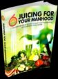 Juicing For Your Manhood